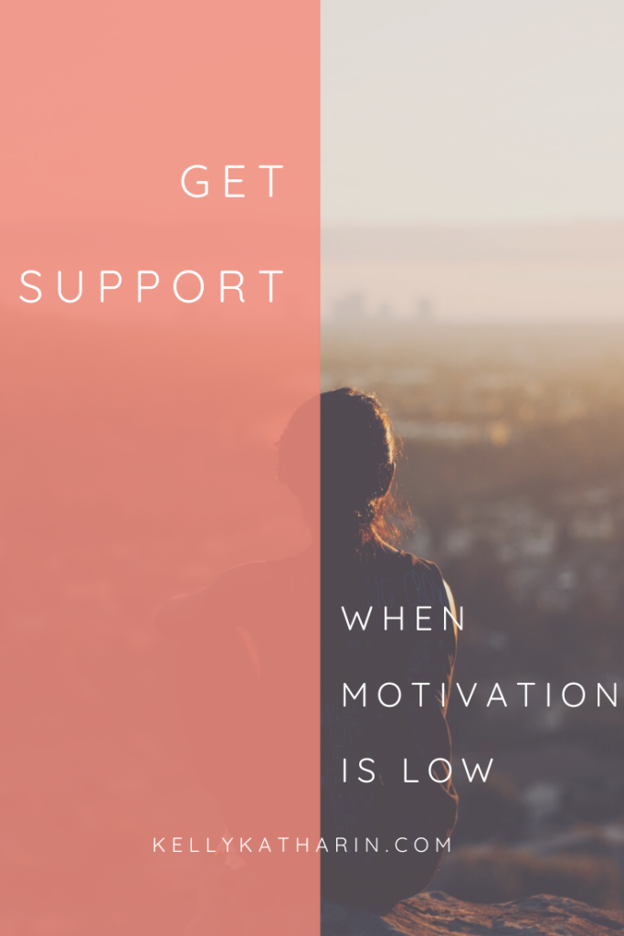 Get support when motivation is low
