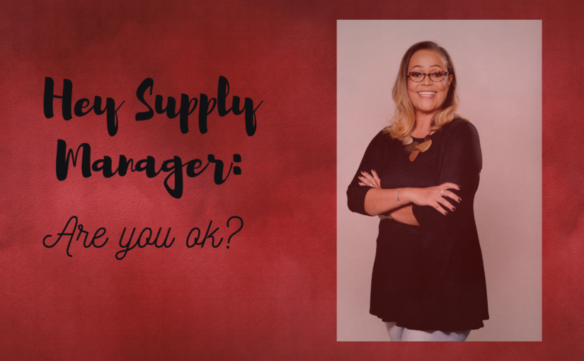 Hey Supply Manager: Are you ok?